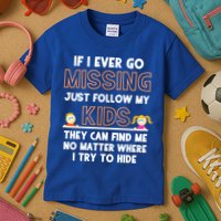 If I Ever Go Missing Follow My Funny Parenting Meaningful Gift Kids T-Shirt