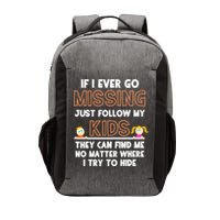 If I Ever Go Missing Follow My Funny Parenting Meaningful Gift Vector Backpack