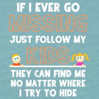 If I Ever Go Missing Follow My Funny Parenting Meaningful Gift Sueded Cloud Jersey T-Shirt