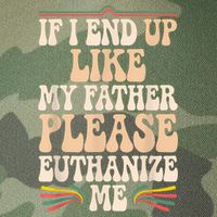 If I End Up Like My Father Please Euthanize Me Legacy Tie Dye Trucker Hat