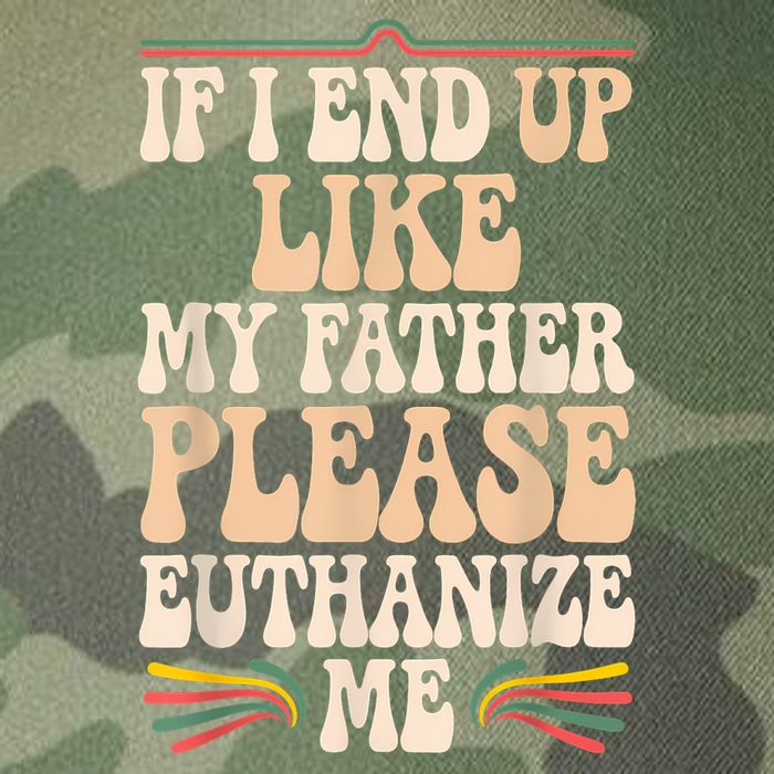 If I End Up Like My Father Please Euthanize Me Legacy Tie Dye Trucker Hat