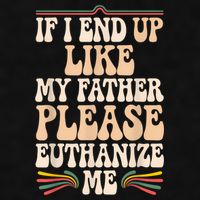 If I End Up Like My Father Please Euthanize Me Ladies PosiCharge Tri-Blend Wicking Tank