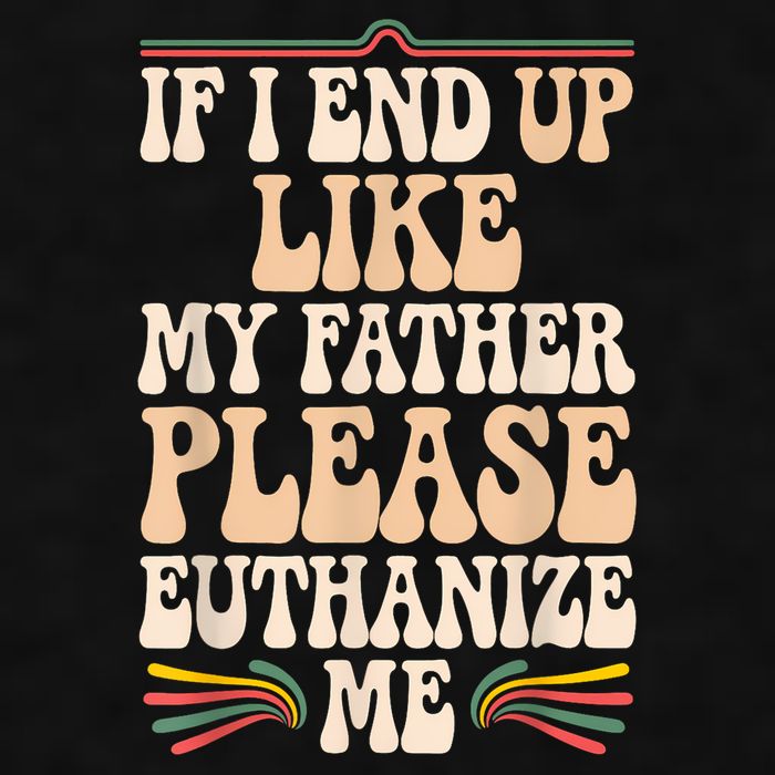 If I End Up Like My Father Please Euthanize Me Ladies PosiCharge Tri-Blend Wicking Tank