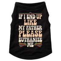 If I End Up Like My Father Please Euthanize Me Doggie Tank