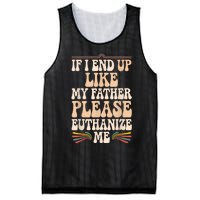 If I End Up Like My Father Please Euthanize Me Mesh Reversible Basketball Jersey Tank