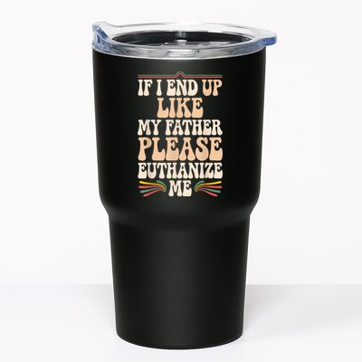 If I End Up Like My Father Please Euthanize Me Tumbler