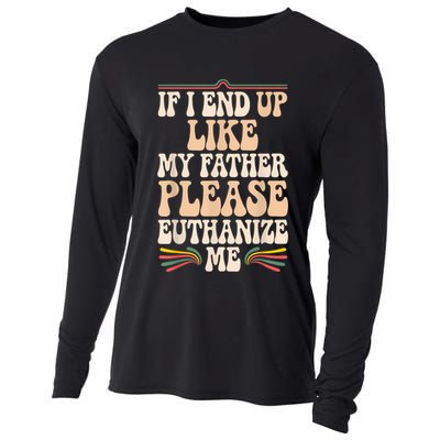 If I End Up Like My Father Please Euthanize Me Cooling Performance Long Sleeve Crew