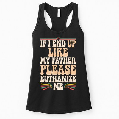 If I End Up Like My Father Please Euthanize Me Womens Tank Top
