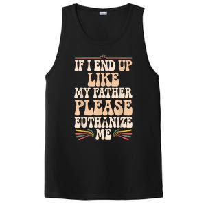 If I End Up Like My Father Please Euthanize Me PosiCharge Competitor Tank