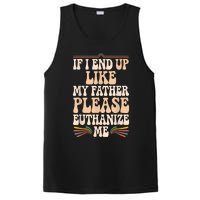 If I End Up Like My Father Please Euthanize Me PosiCharge Competitor Tank