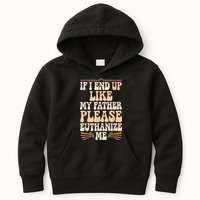 If I End Up Like My Father Please Euthanize Me Kids Hoodie