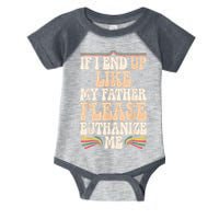 If I End Up Like My Father Please Euthanize Me Infant Baby Jersey Bodysuit