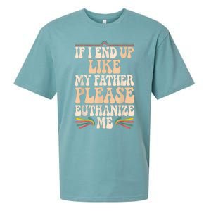 If I End Up Like My Father Please Euthanize Me Sueded Cloud Jersey T-Shirt