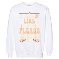 If I End Up Like My Father Please Euthanize Me Garment-Dyed Sweatshirt
