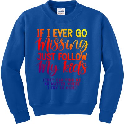 If I Ever Go Missing Just Follow My Funny Mom Sarcastic Gift Kids Sweatshirt