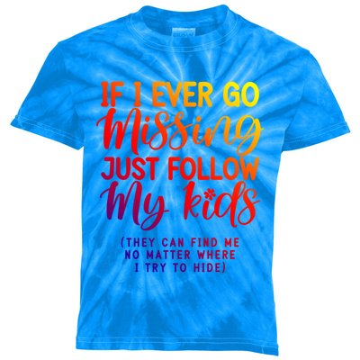 If I Ever Go Missing Just Follow My Funny Mom Sarcastic Gift Kids Tie-Dye T-Shirt