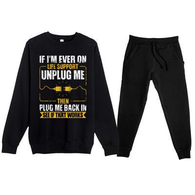 If IM Ever On Life Support Unplug Me Then Plug Me Back In Premium Crewneck Sweatsuit Set