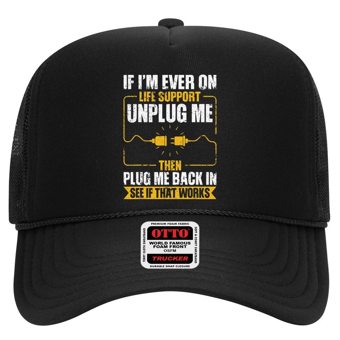 If IM Ever On Life Support Unplug Me Then Plug Me Back In Trucker Hat