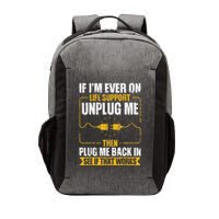 If IM Ever On Life Support Unplug Me Then Plug Me Back In Vector Backpack