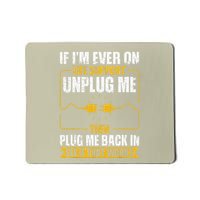 If IM Ever On Life Support Unplug Me Then Plug Me Back In Mousepad