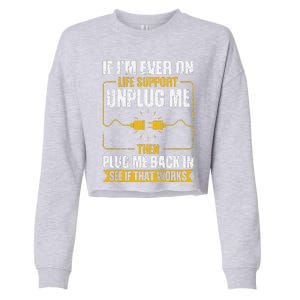 If IM Ever On Life Support Unplug Me Then Plug Me Back In Cropped Pullover Crew