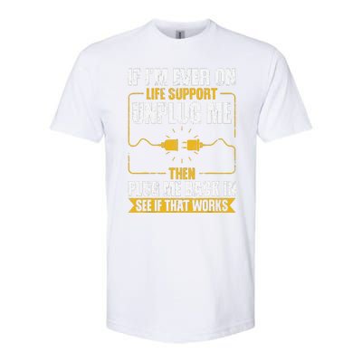 If IM Ever On Life Support Unplug Me Then Plug Me Back In Softstyle CVC T-Shirt