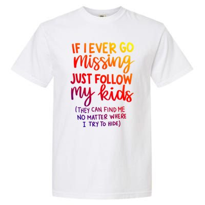 If I Ever Go Missing Just Follow My Funny Mothers Day Gift Garment-Dyed Heavyweight T-Shirt