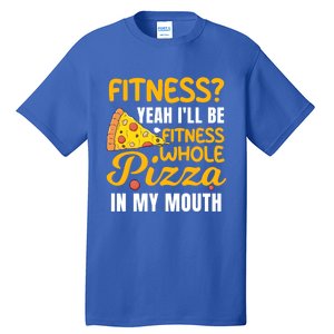 IM Into Fitness Fitness Pizza In My Mouth Gift Tall T-Shirt