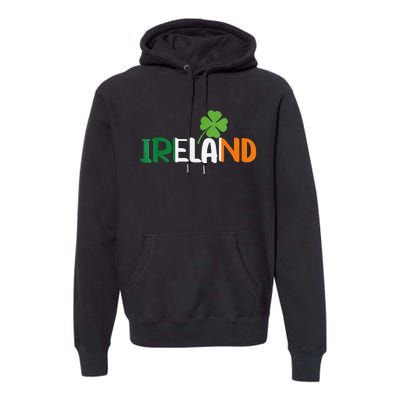 Ireland Irish Flag St Patrick's Day Travel Vacation Europe Premium Hoodie