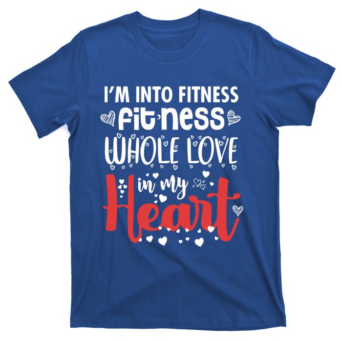 Im Into Fitness Fitness Whole Love In My Heart Valentine Gift T-Shirt