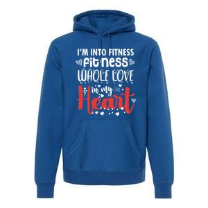 Im Into Fitness Fitness Whole Love In My Heart Valentine Gift Premium Hoodie