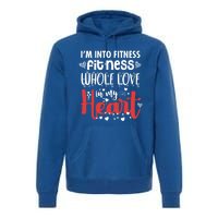 Im Into Fitness Fitness Whole Love In My Heart Valentine Gift Premium Hoodie