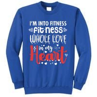 Im Into Fitness Fitness Whole Love In My Heart Valentine Gift Tall Sweatshirt