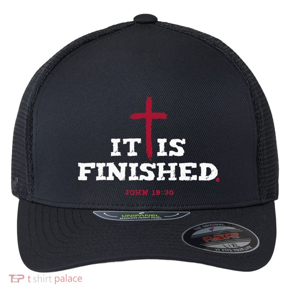 It Is Finished Inspirational Religious Christian Flexfit Unipanel Trucker Cap