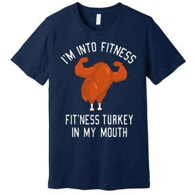 IM Into Fitness Turkey In My Mouth Funny Christmas Gift Premium T-Shirt