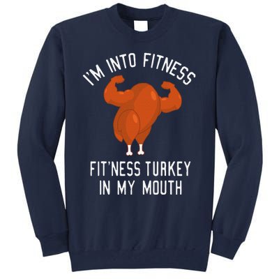 IM Into Fitness Turkey In My Mouth Funny Christmas Gift Tall Sweatshirt