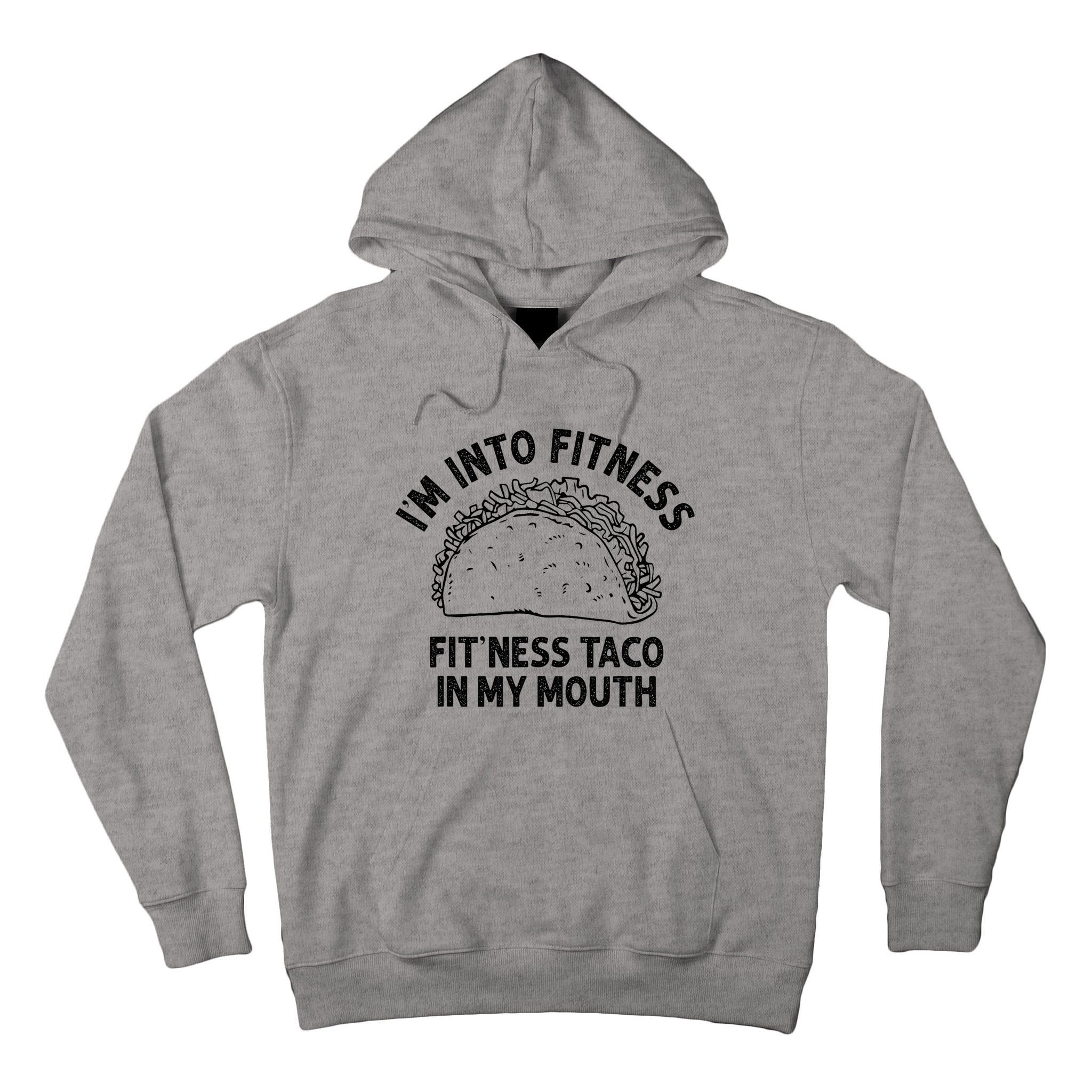 Im Into Fitness Taco In My Mouth Funny Taco Tall Hoodie