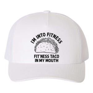 Im Into Fitness Taco In My Mouth Funny Taco Yupoong Adult 5-Panel Trucker Hat