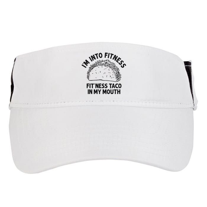 Im Into Fitness Taco In My Mouth Funny Taco Adult Drive Performance Visor