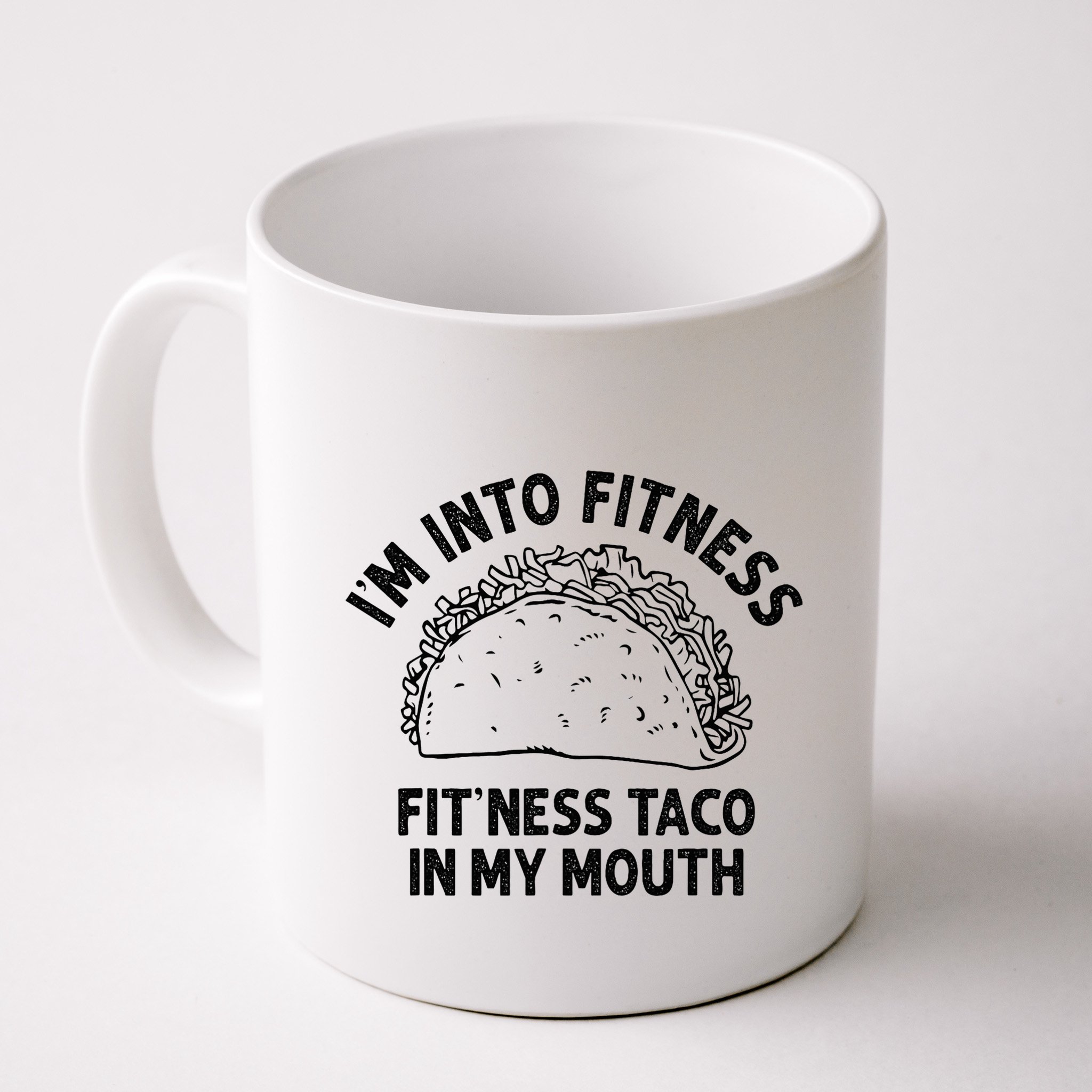 Im Into Fitness Taco In My Mouth Funny Taco Mug