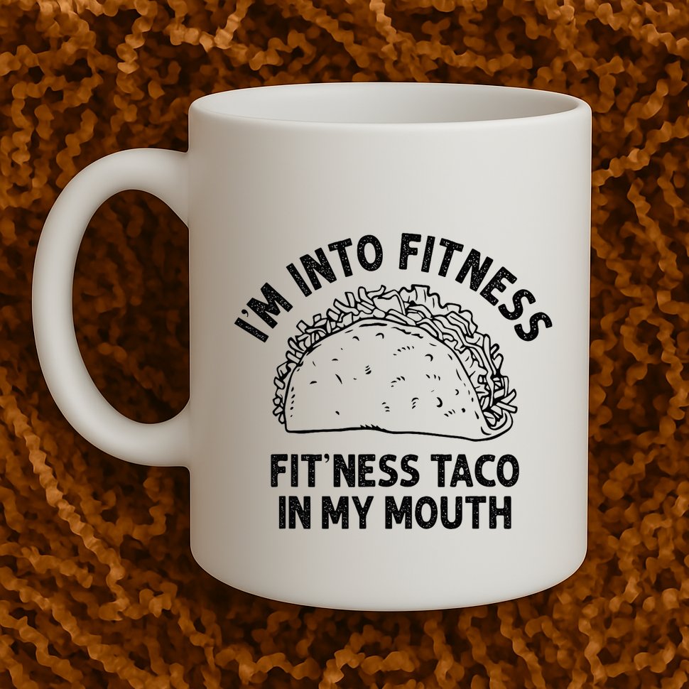 Im Into Fitness Taco In My Mouth Funny Taco Mug