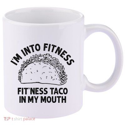Im Into Fitness Taco In My Mouth Funny Taco 11oz C Handle Ceramic Mug