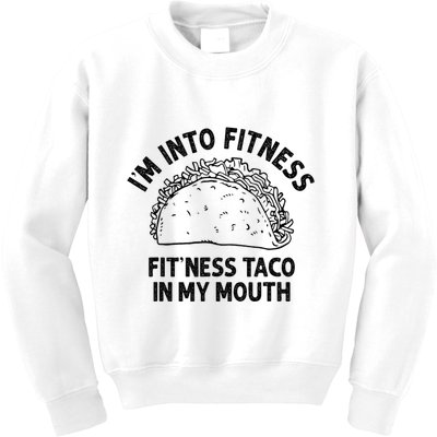 Im Into Fitness Taco In My Mouth Funny Taco Kids Sweatshirt