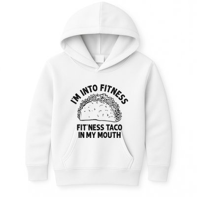 Im Into Fitness Taco In My Mouth Funny Taco Kids Hoodie