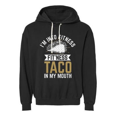 Im Into Fitness Fitness Taco In My Mouth Garment-Dyed Fleece Hoodie