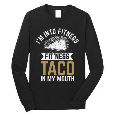 Im Into Fitness Fitness Taco In My Mouth Long Sleeve Shirt