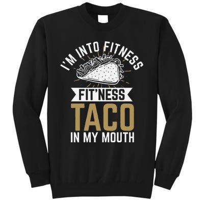 Im Into Fitness Fitness Taco In My Mouth Sweatshirt