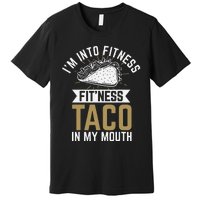 Im Into Fitness Fitness Taco In My Mouth Premium T-Shirt