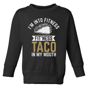 Im Into Fitness Fitness Taco In My Mouth Toddler Sweatshirt