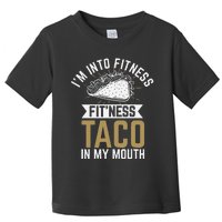 Im Into Fitness Fitness Taco In My Mouth Toddler T-Shirt